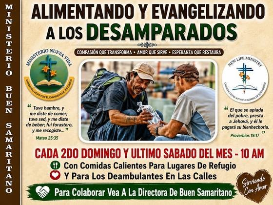 Ministerio Buen Samaritano, alimentando y evangelizando a los desamparados, cada 2do domingo y último sábado del mes, 10 AM